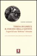 Teresa di Lisieux. Il fascino della santità. I segreti di una «dottrina» ritrovata