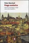 Praga esoterica. Alchimia, astrologia e magia nella città di Rodolfo II