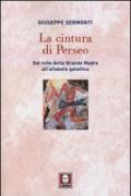 La cintura di Perseo. Dal mito della Grande Madre all'alfabeto galattico