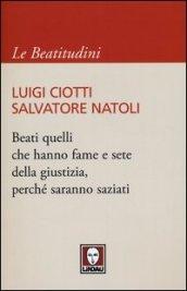 Beati quelli che hanno fame e sete della giustizia, perché saranno saziati