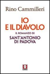 Io e il diavolo. Il romanzo di sant'Antonio di Padova