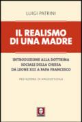 Il realismo di una madre. Introduzione alla dottrina sociale della Chiesa da Leone XIII a papa Francesco