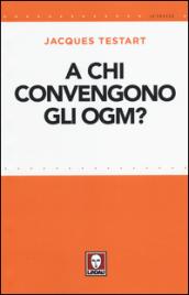 A chi convengono gli OGM?