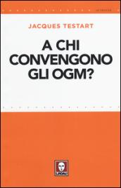 A chi convengono gli OGM?