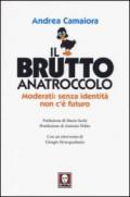 Il brutto anatroccolo. Moderati: sanza identità non c'è futuro