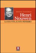 Henri Nouwen. La sua vita, il suo pensiero