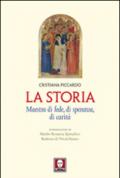 La storia. Maestra di fede, di speranza, di carità