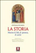 La storia. Maestra di fede, di speranza, di carità