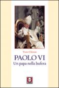 Paolo VI. Un papa nella bufera