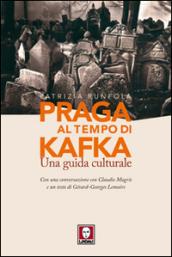 Praga al tempo di Kafka. Una guida culturale