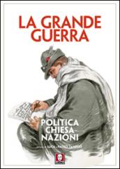 La grande guerra. Politica, Chiesa, nazioni