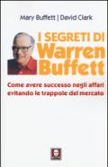 I segreti di Warren Buffett. Come avere successo negli affari evitando le trappole del mercato