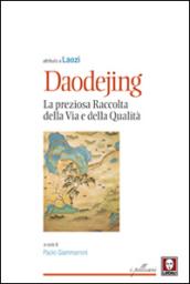 Daodejing. La preziosa raccolta della Via e della qualità