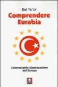 Comprendere Eurabia. L'inarrestabile islamizzazione dell'Europa