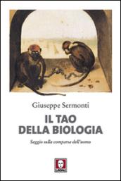 Il tao della biologia. Saggio sulla comparsa dell'uomo