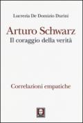 Arturo Schwarz. Il coraggio della verità. Correlazioni empatiche