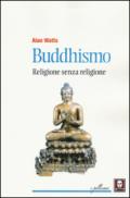 Buddhismo. Religione senza religione