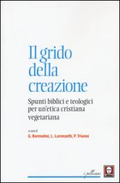 Il grido della creazione. Spunti biblici e teologici per un'etica cristiana vegetariana