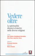 Vedere oltre. La spiritualità dinanzi al morire nelle diverse religioni