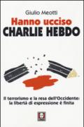 Hanno ucciso Charlie Hebdo: Il terrorismo e la resa dell'Occidente: la libertà di espressione è finita
