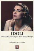 Idoli. Storia di Ava, Grace, Ingrid, Rita, Audrey e Marilyn