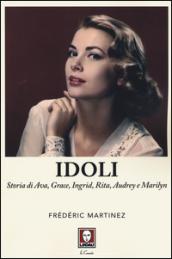 Idoli. Storia di Ava, Grace, Ingrid, Rita, Audrey e Marilyn