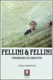 Fellini & Fellini. L'inquilino di Cinecittà