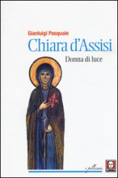 Chiara d'Assisi, donna di luce