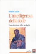 L'intelligenza della fede. Introduzione alla teologia