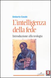 L'intelligenza della fede. Introduzione alla teologia