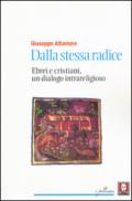 Dalla stessa radice. Ebrei e cristiani, un dialogo intrareligioso