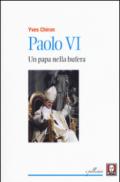 Paolo VI. Un papa nella bufera