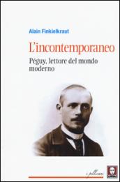 L'incontemporaneo. Péguy, lettore del mondo moderno: 1