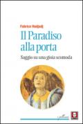 Il paradiso alla porta. Saggio su una gioia scomoda