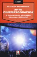 Arte cinematografica. Il ciclo storico del cinema da Argan a Scorsese