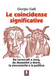 Le coincidenze significative. Da Lovecraft a Jung, da Mussolini a Moro, la sincronicità e la politica