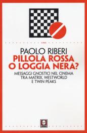 Pillola rossa o Loggia nera?: Messaggi gnostici nel cinema tra Matrix, Westworld e Twin Peaks