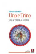 Uno e trino. Dio, la trinità, la scienza