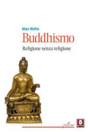 Buddhismo. Religione senza religione