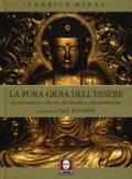 La pura gioia dell'essere. Un'introduzione alla vita del Buddha e alla meditazione