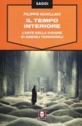 Il tempo interiore. L'arte della visione di Andrej Tarkovskij