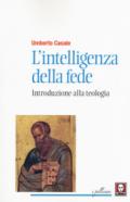 L'intelligenza della fede. Introduzione alla teologia