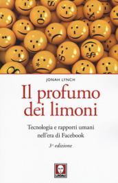 Il profumo dei limoni. Tecnologia e rapporti umani nell'era di Facebook