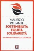 Sostenibilità, equità, solidarietà. Un manifesto politico e culturale