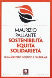 Sostenibilità, equità, solidarietà. Un manifesto politico e culturale