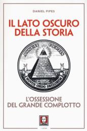 Il lato oscuro della storia. L'ossessione del grande complotto