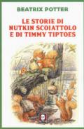 LE STORIE DI NUTKIN SCOIATTOLO E DI TIMMY TIPTOES