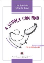 A scuola con Pino. Per la 1ª classe elementare