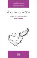 A scuola con Pino. Guida alla lingua scritta. 1.