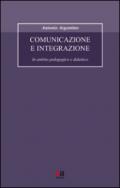 Comunicazione e integrazione. In ambito pedagogico e didattico